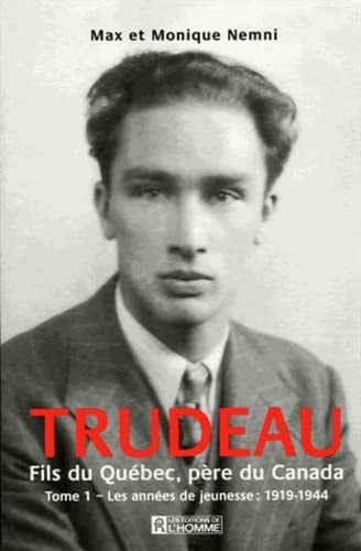 Livre Trudeau : fils du Québec, père du Canada T.1 : Les années de jeunesse, 1919-1944 (Max...