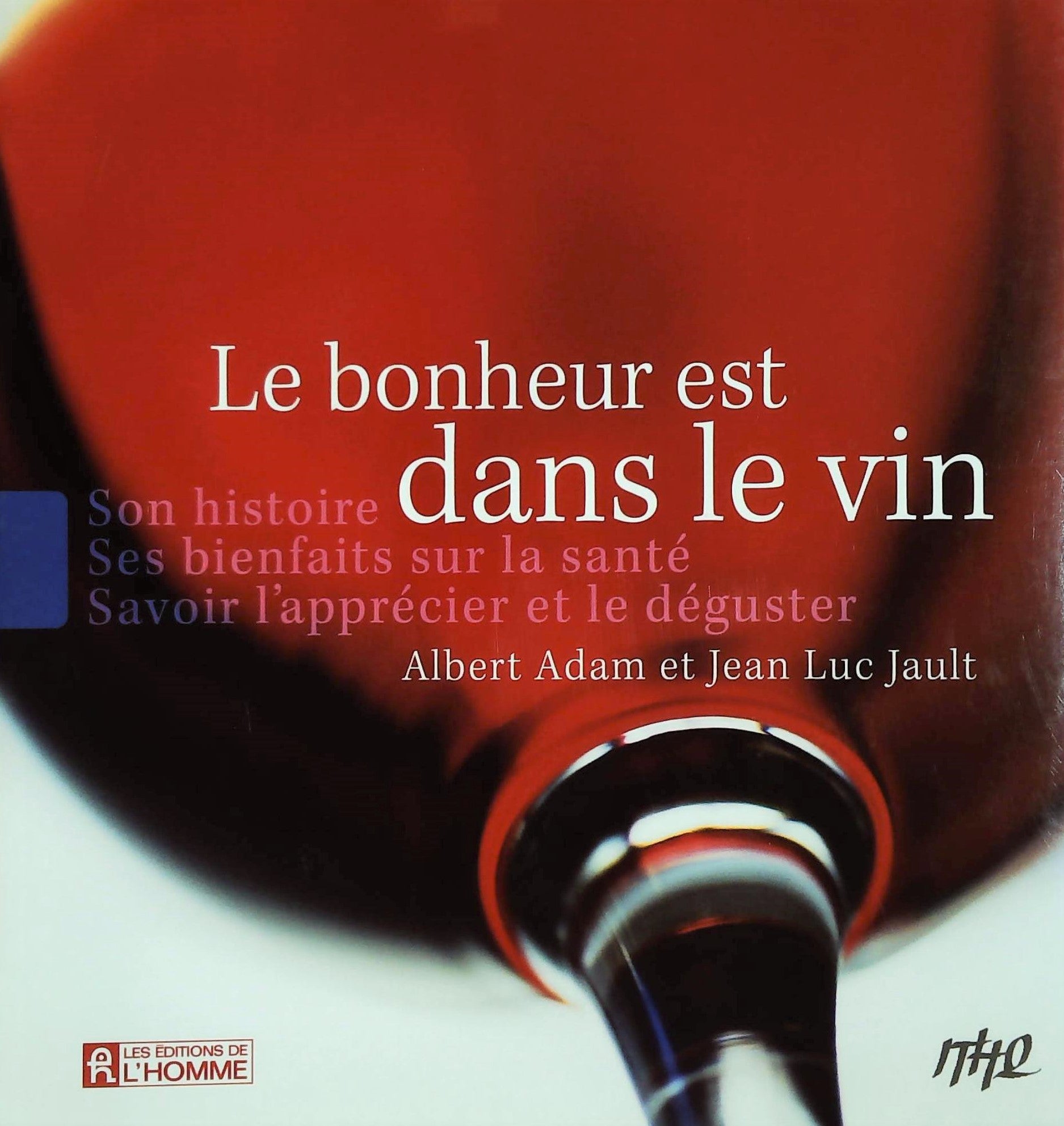 Livre Le bonheur est dans le vin - Albert Adam (Livre d'occasion) - ISBN 2761922980