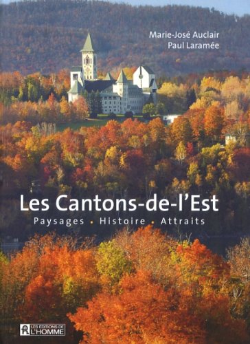 Livre Les Cantons-de l'Est : Paysages - Histoire - Attraits - Marie-Josée Auclair (Livre d'occasi...