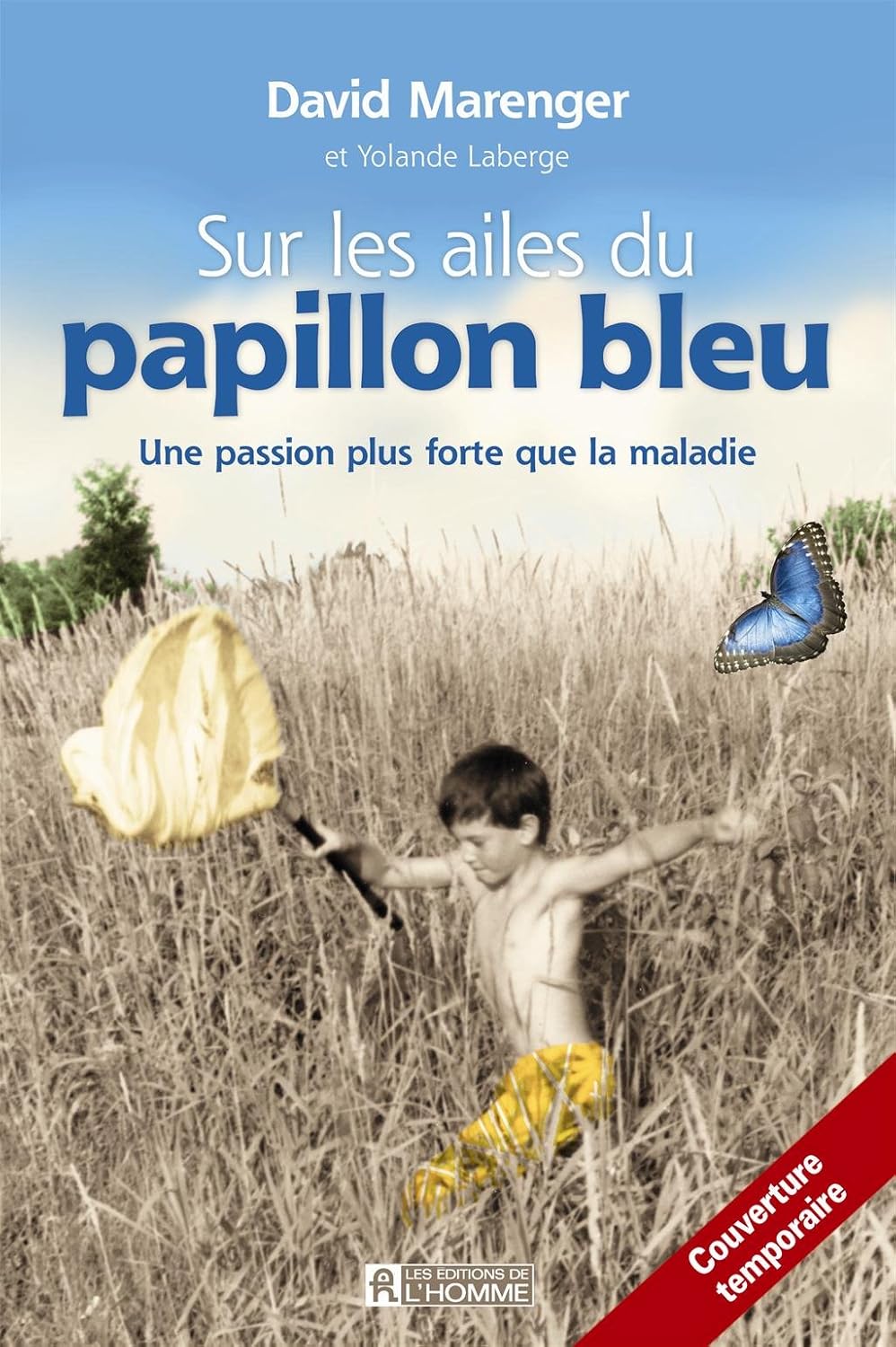 Sur les ailes du papillon bleu : Une passion plus forte que la maladie - David Marenger