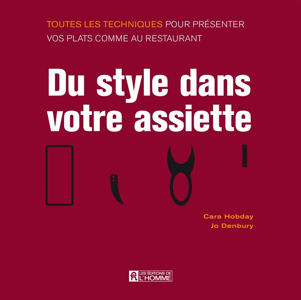 Livre Du style dans votre assiette : Toutes les techniques pour présenter vos plats comme au...