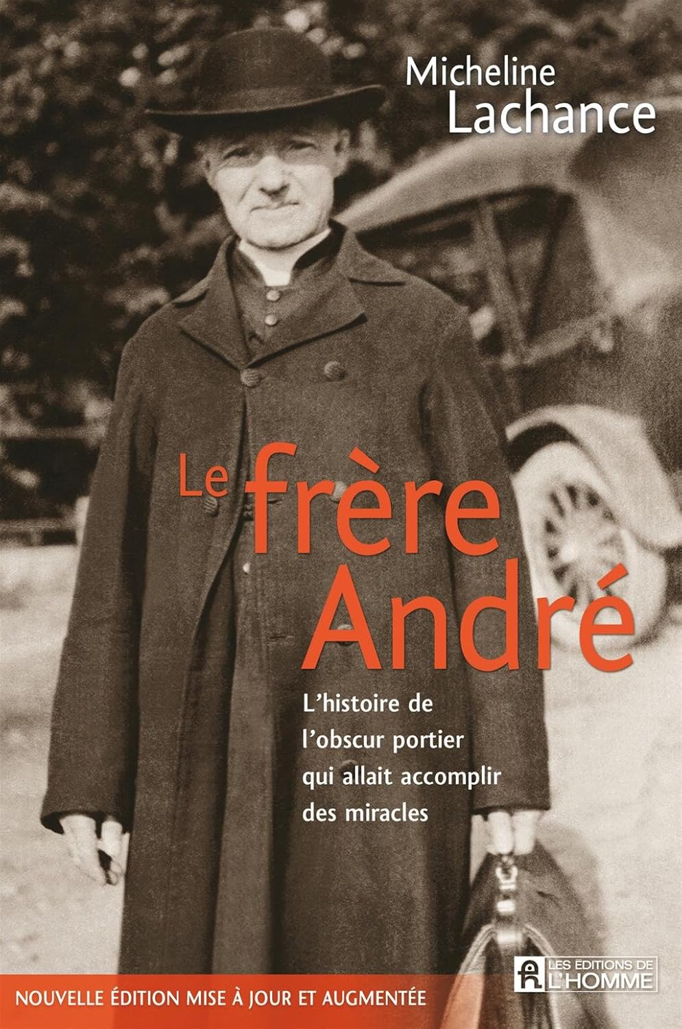 Livre Le frère André : L'histoire de l'obscur portier qui allait accomplir des miracles...