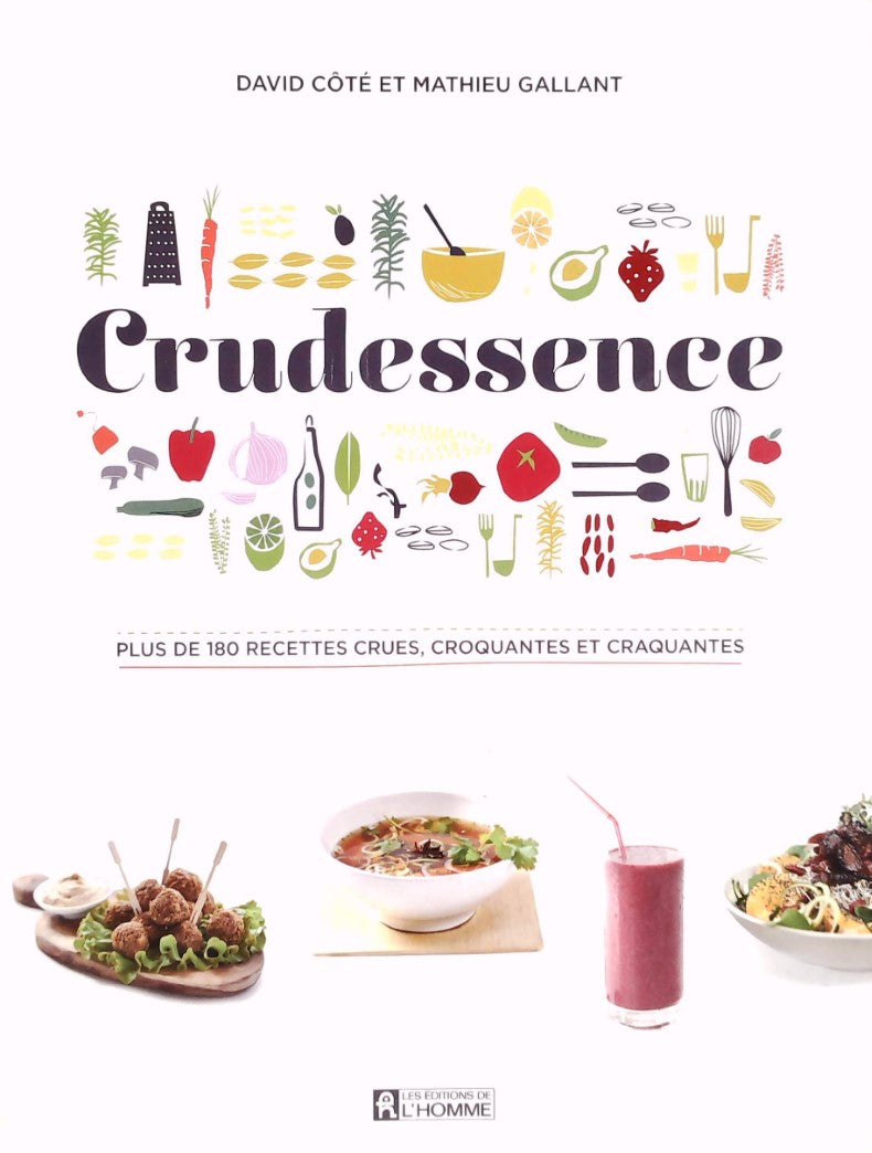 Livre Crudessence : Plus de 180 recettes crues, croquantes et craquantes - Mathieu Gallant (Livre...