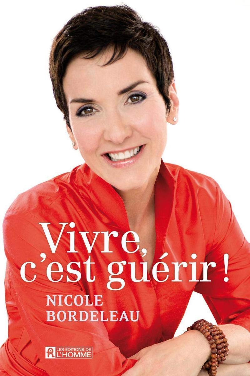 Livre Vivre c'est guérir! - Nicole Bordeleau (Livre d'occasion) - ISBN 2761934954