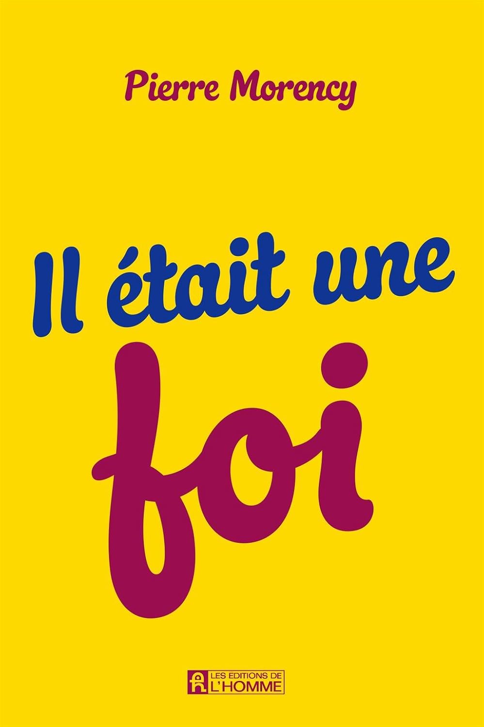 Livre Il était une foi - Pierre Morency (Livre neuf) - ISBN 2761936612