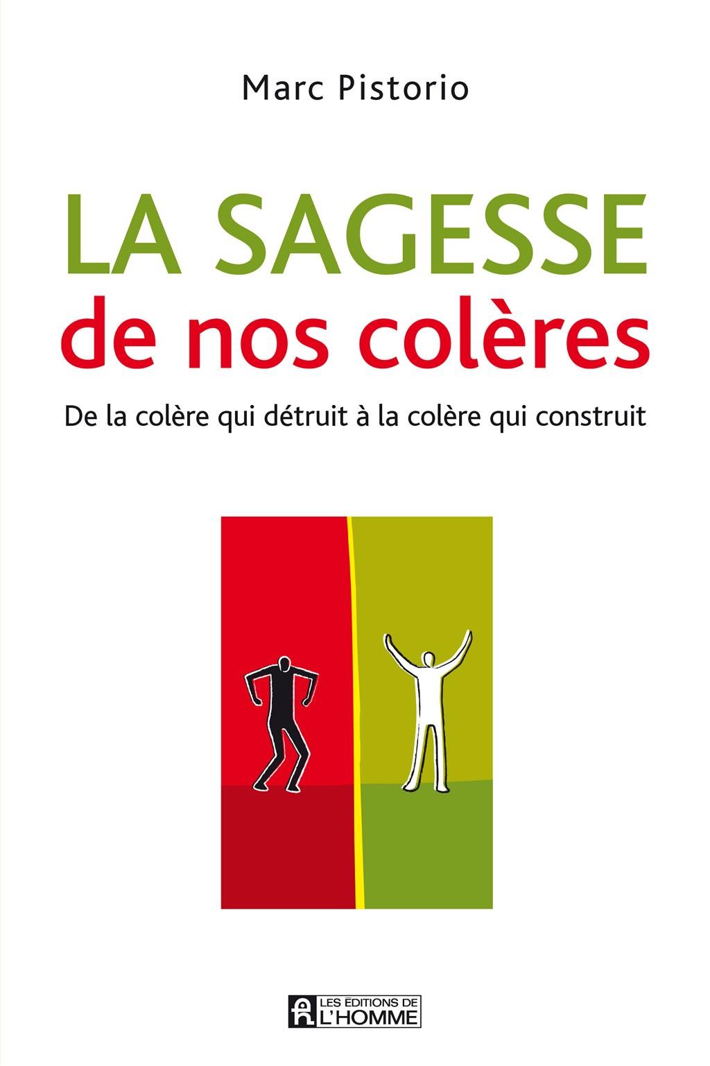 Livre La sagesse de nos colères : De la colère qui détruit à la colère qui construit - Marc Pisto...