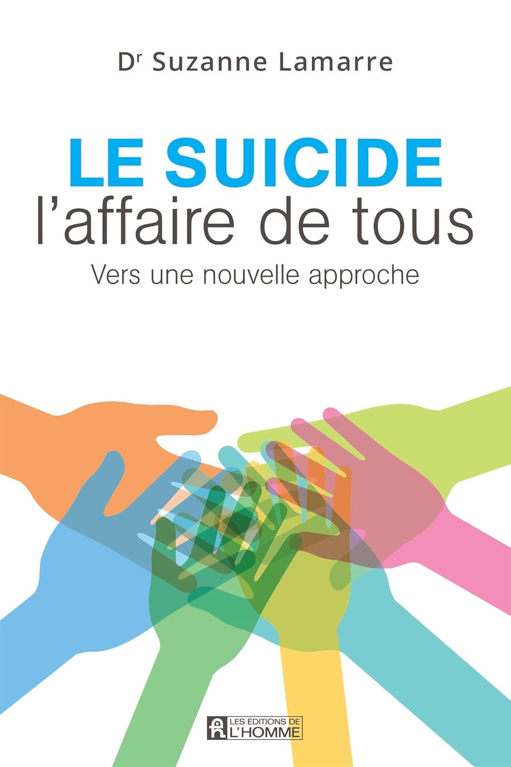 Livre Le suicide, l'affaire de tous : Vers une nouvelle approche - Suzanne Lamarre (Livre...