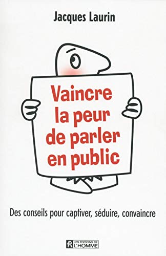 Livre Vaincre la peur de parler en public : Des conseils pour captiver, séduire, convaincre - Jac...