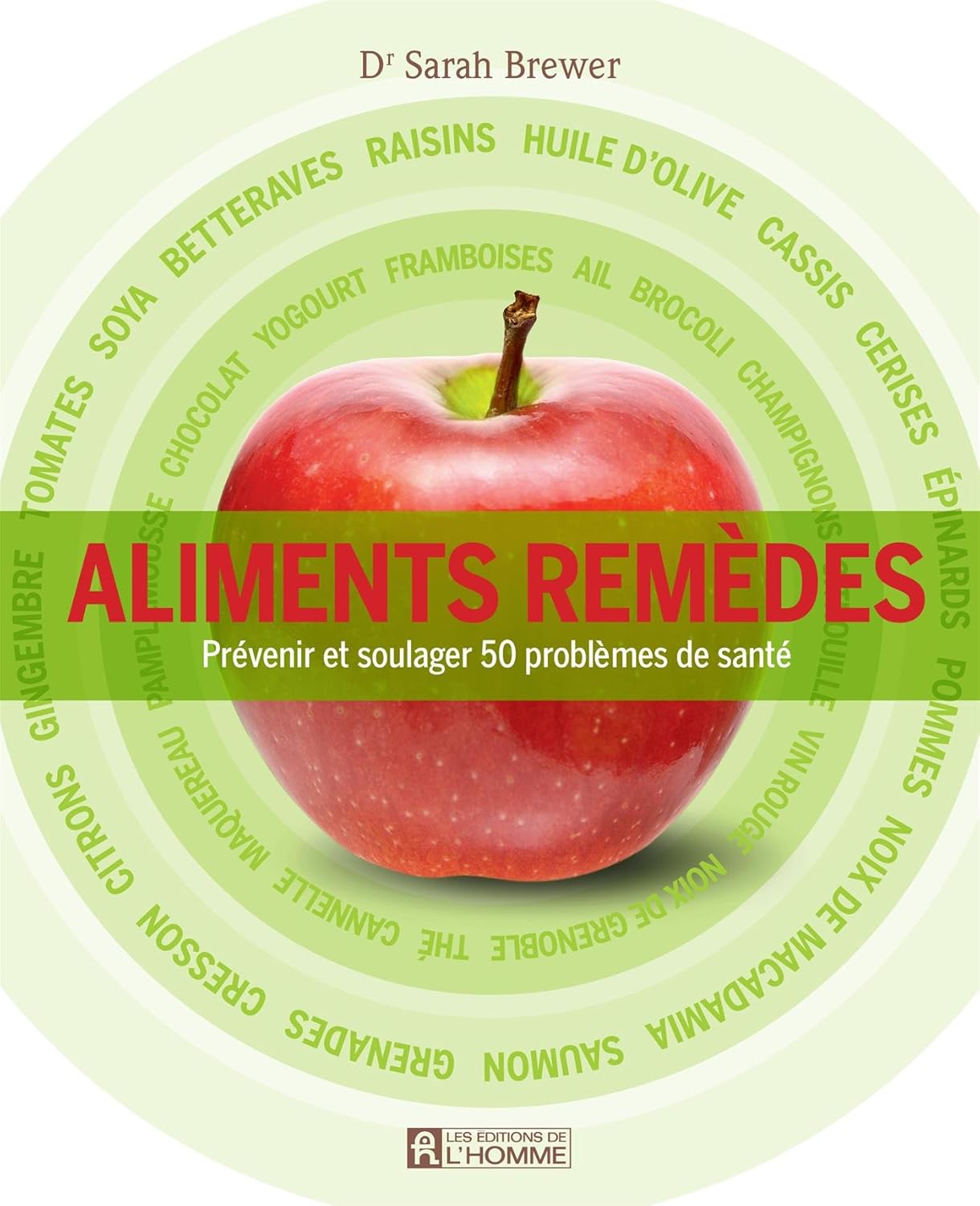 Aliments remèdes : Quoi manger pour prévenir et soulager 50 problèmes de santé - Dr Sarah Brewer