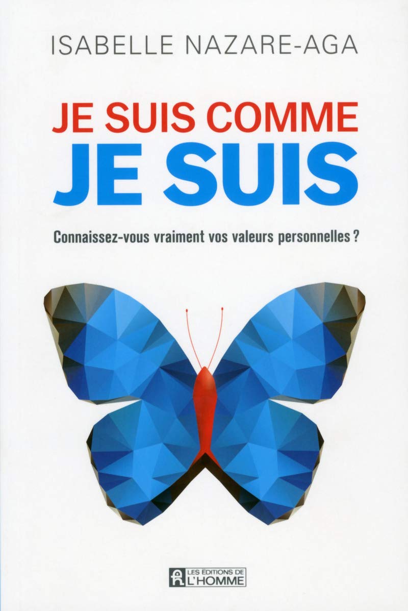 Je suis comme je suis ; Connaissez-vous vraiment vos valeurs personnelles? - Isabelle Nazare-Aga
