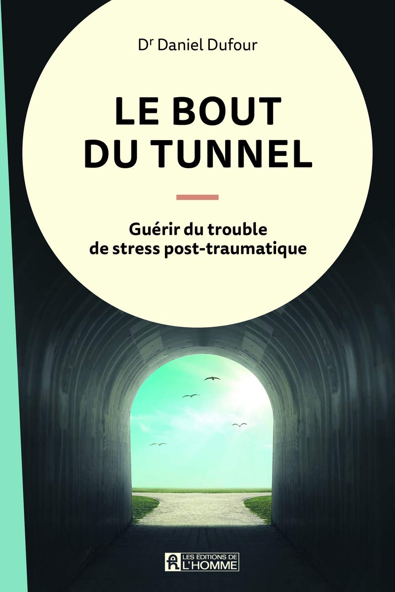Livre Le bout du tunnel : Guérir du trouble post-traumatique - Dr. Daniel Dufour (Livre d'occasion)