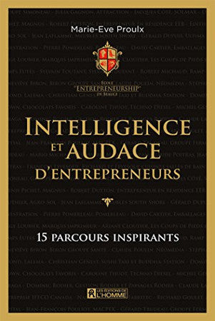 Livre Intelligence et audace d'entrepreneurs: 15 parcours inspirants (Marie-Eve Proulx) (Livre...