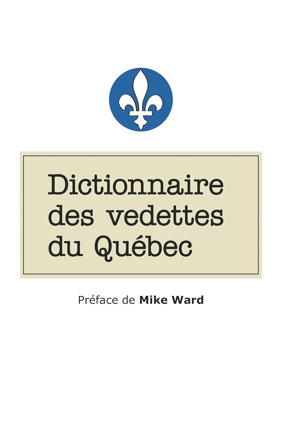 Livre Dictionnaire des vedettes du Québec (Charles-Alex Durand Charles Deschamps Antoine...