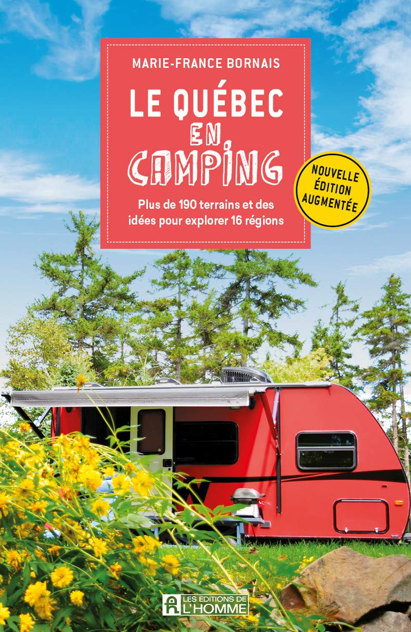 Livre Le Québec en camping : Plus de 190 terrains et des idées pour explorer 16 régions - Marie-F...