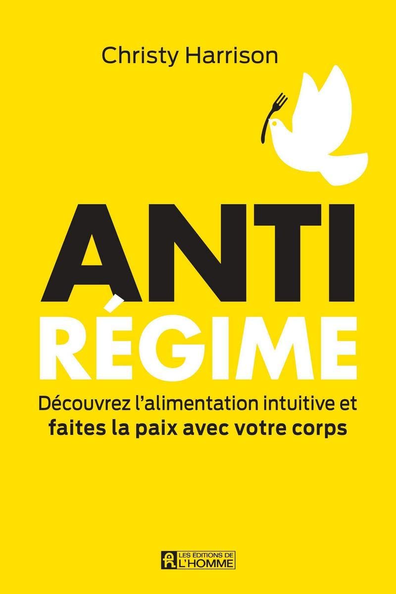 Livre Anti-régime : Découvrez l'alimentation intuitive et faites la paix avec votre corps - Chris...