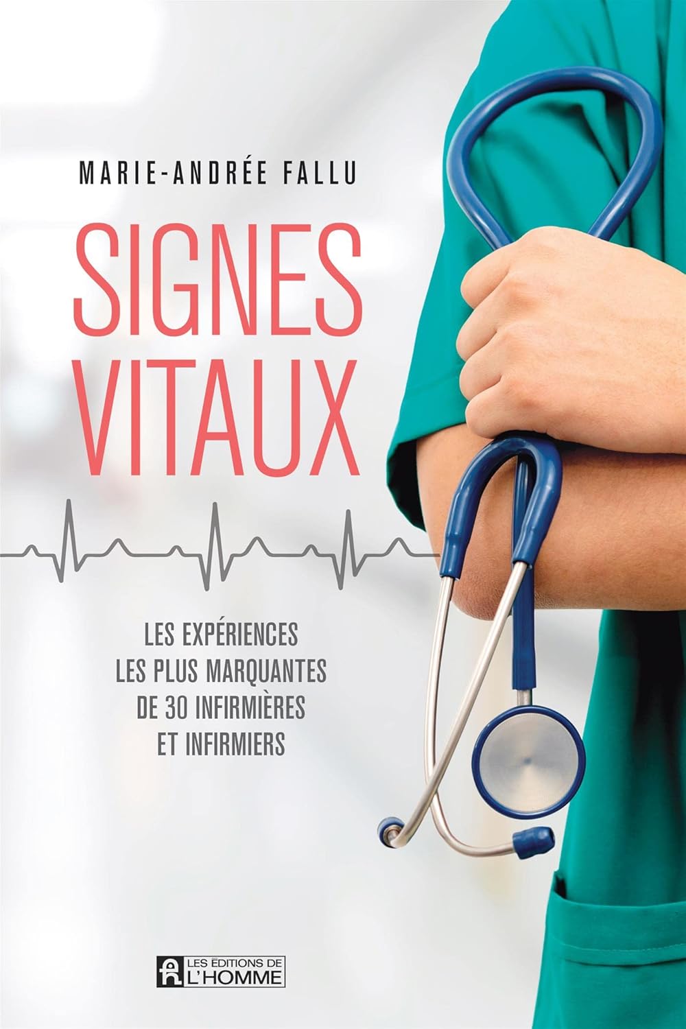 Livre Signes vitaux : Les expériences les plus marquantes de 30 infirmières et infirmiers - Marie...