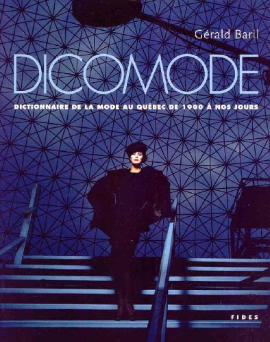 Livre Dicomode : Dictionnaire de la mode au Québec de 1900 à nos jours - Gérald Baril (Livre d'oc...