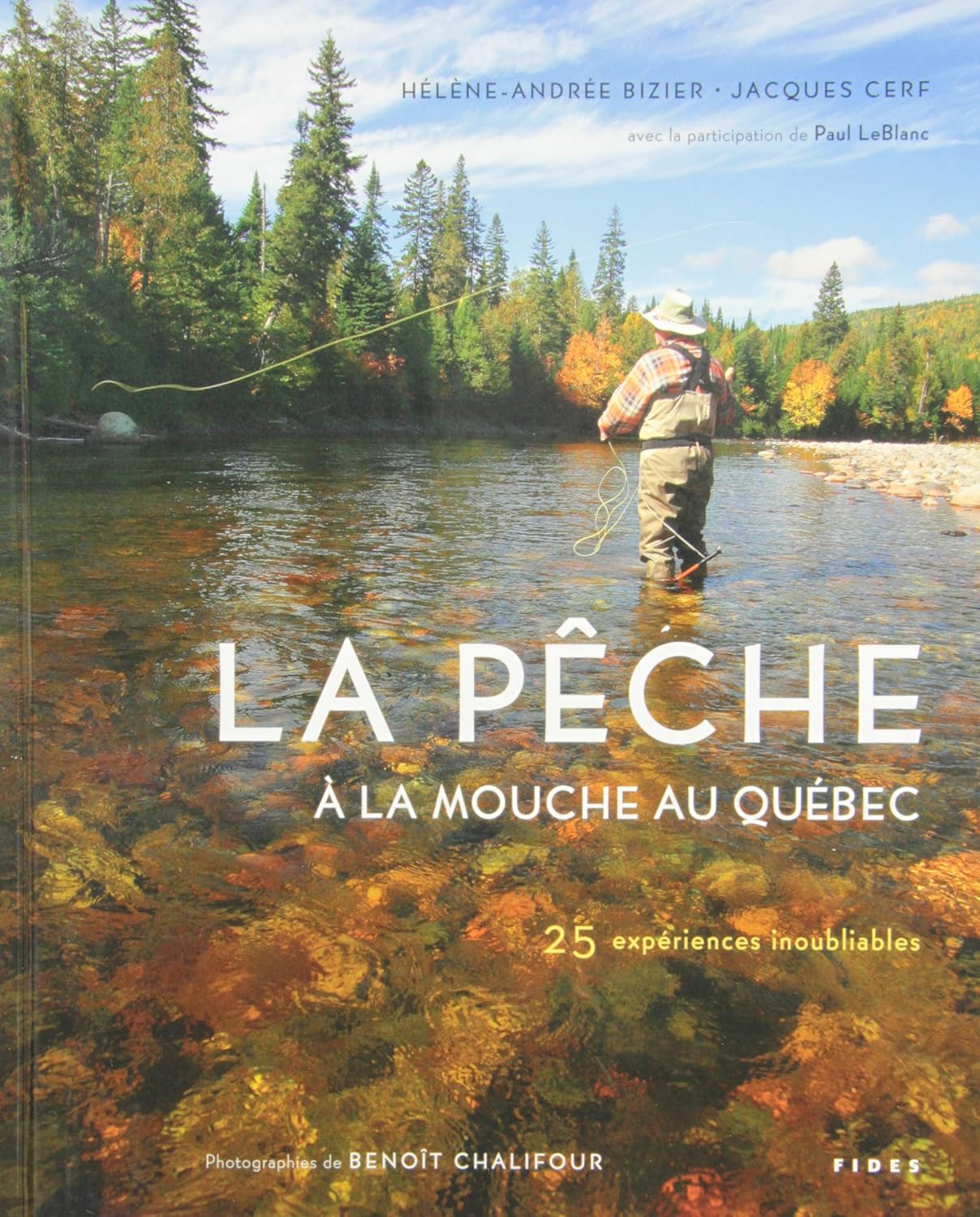 Livre La pêche à la mouche au Québec : 25 expériences inoubliables - Hélène-Andrée Bizier (Livre ...