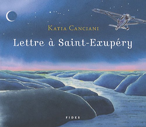 Lettre à Saint-Exupéry - Katia Canciani