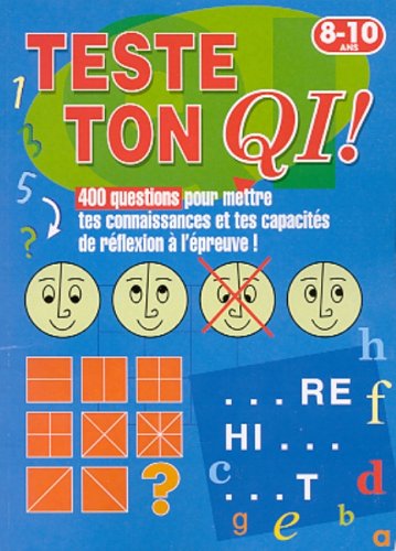 Livre Teste ton QI : 400 questions pour mettre tes connaissances et tes capacités de réflexion à...