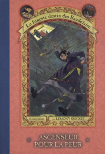 Le funeste destin des Baudelaire # 6 : Ascenseur pour la peur