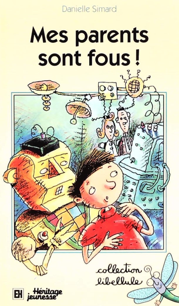 Livre ISBN 2762540798 Libellule : Mes parents sont fous! (Danielle Simard)