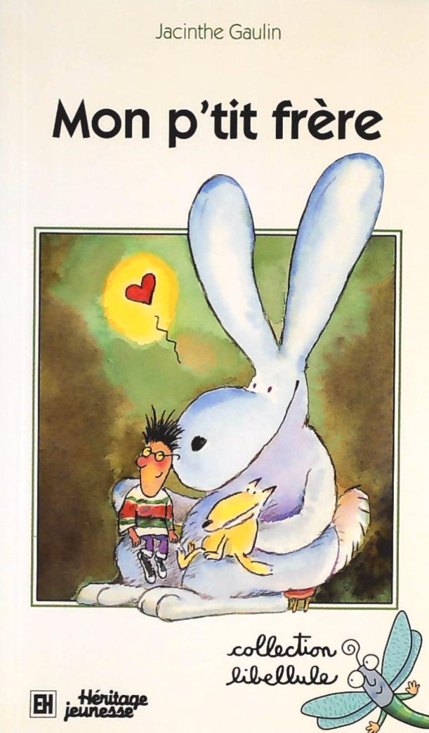 Livre ISBN 2762540941 Libellule : Mon p'tit frère (Jacinthe Gaulin)