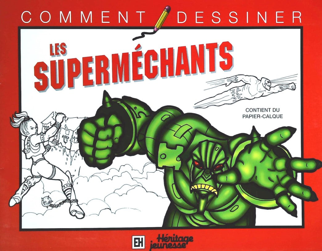 Livre Comment dessine les superméchants (Livre neuf) - ISBN 2762585449