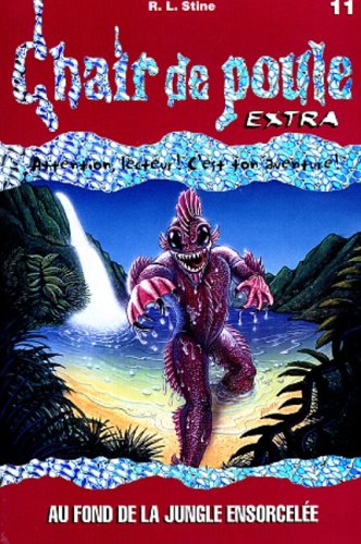 Chair de Poule EXTRA # 11 : Au fond de la jungle ensorcelée - R.L. Stine