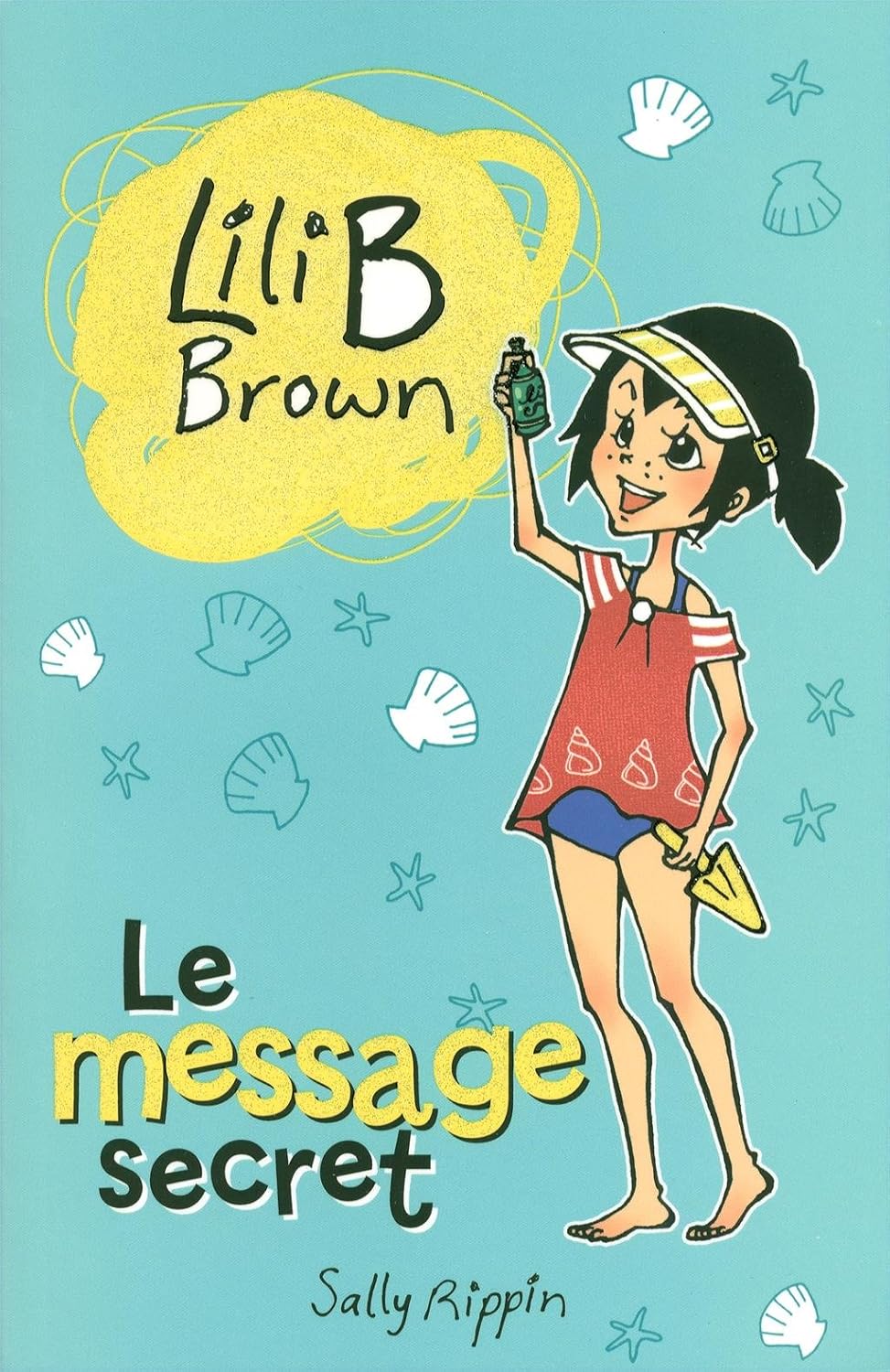 Lili B Brown # 8 : Le message secret - Sally Rippin