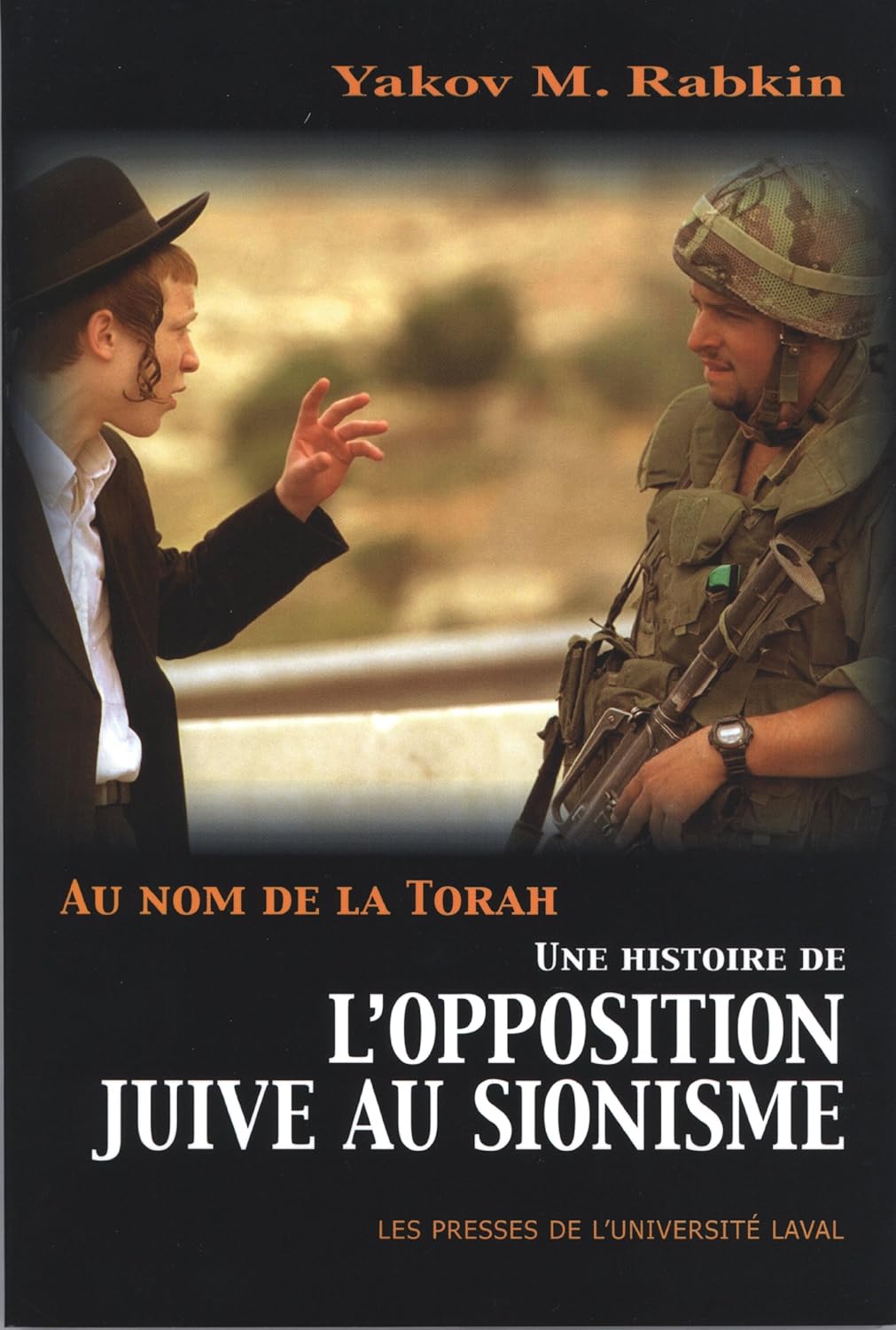 Livre ISBN 2763780245 Au nom de la Torah : Une histoire de l'opposition juive au sionisme (Yakov M. Rabkin)