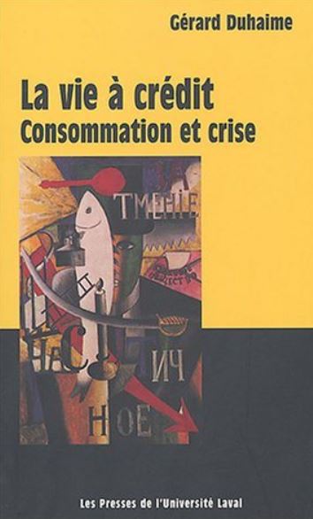 Livre Vie à crédit : Consommation et crise - Gérard Duhaime (Livre d'occasion) - ISBN 2763780261