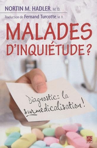Livre Malades d'inquiétudes? Diagnostic : La surmédicalisation! - Nortin M. Hadler (Livre neuf) -...