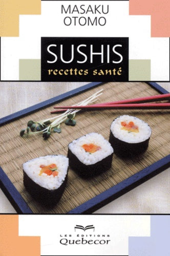 Livre Sushis : Recettes santé - Masaku Otomo (Livre d'occasion) - ISBN 2764005245