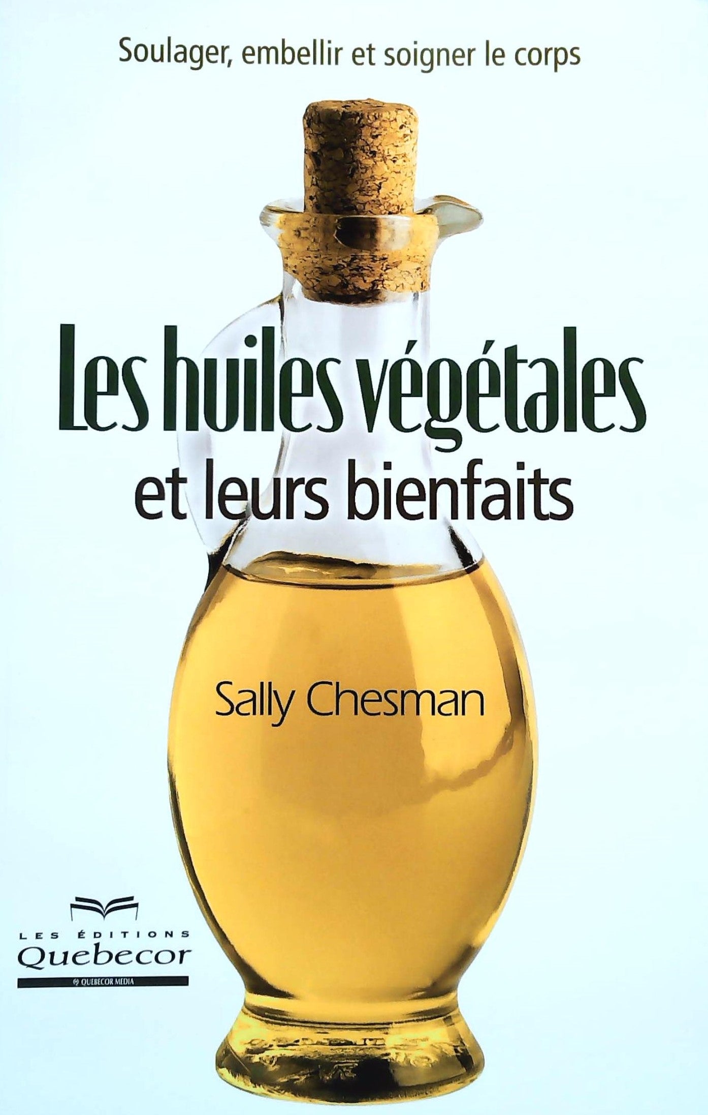 Livre Les huiles végétales et leurs bienfaits - Sally Chesman (Livre d'occasion) - ISBN 2764006829