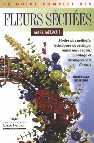 Livre Le guide complet des fleurs séchées - Marc Meloche (Livre d'occasion) - ISBN 2764007868
