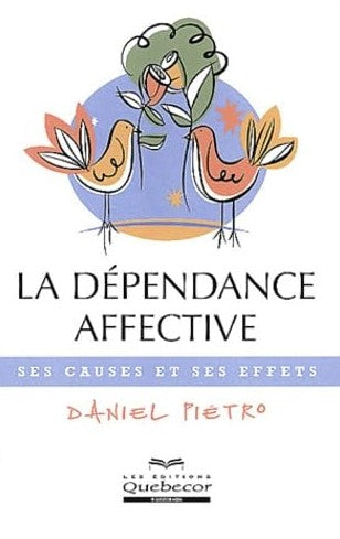 Livre La dépendance affective : Ses causes et ses effets - Daniel Pietro (Livre neuf)