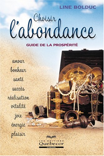 Livre Choisir l'abondance : Guide de la prospérité - Line Bolduc (Livre d'occasion) - ISBN 276400...
