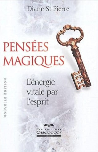 Livre Pensées magiques : l'énergie vitale par l'esprit - Diane St-pierre (Livre neuf) - ISBN 2764...