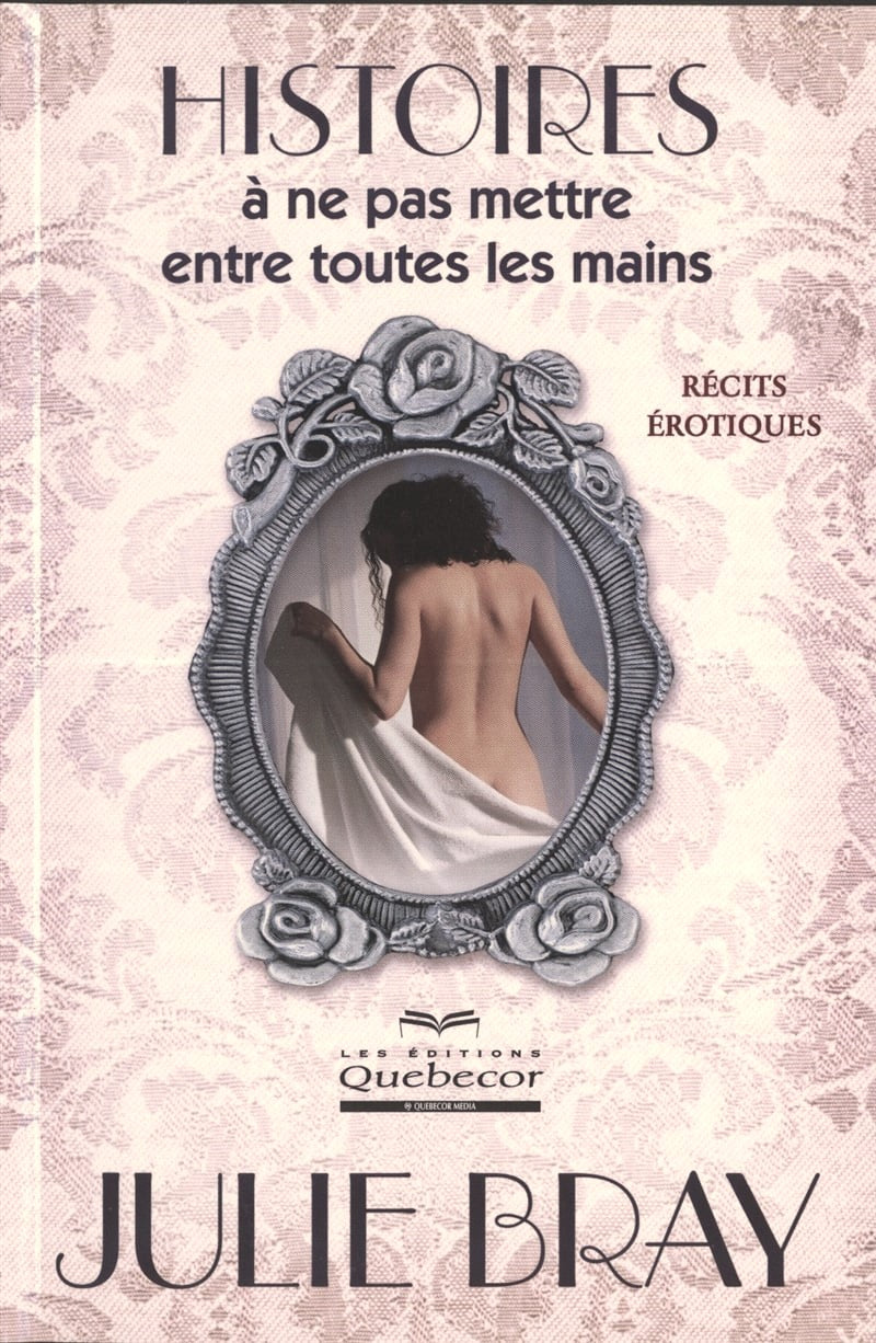 Livre Histoires à ne pas mettre entre toutes les mains - Julie Bray (Livre neuf) - ISBN 2764008643