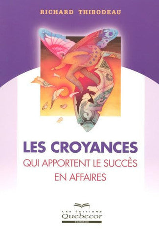 Livre Les croyances qui apportent le succès en affaires (Richard Thibodeau) (Livre d'occasion) -...