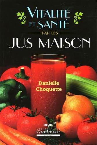 Livre Vitalité et santé par les jus maison - Danielle Choquette (Livre d'occasion) - ISBN 2764009372