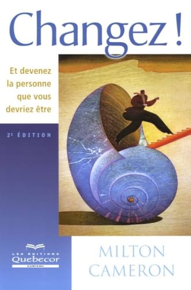 Livre Changez! Et devenez la personne que vous devriez être (2e édition) - Milton Cameron (Livre ...