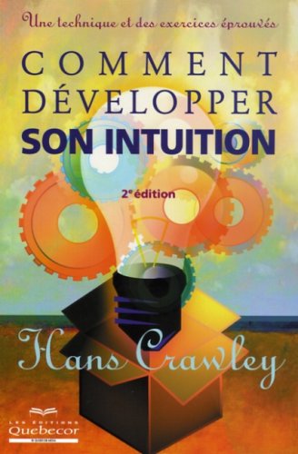 Livre Comment développer son intuition (2e édition) - Hans Crawley (Livre d'occasion) - ISBN 2764...