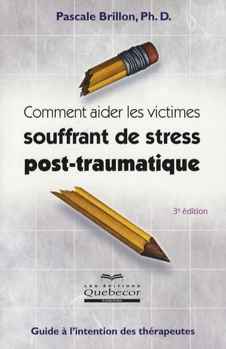 Comment aider les victimes souffrant de stress post-traumatique (3e édition) - Pascale Brillon