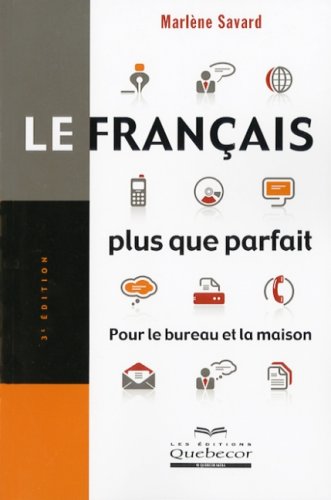 Livre Le français plus que parfait : Pour le bureau et la maison (3e édition) - Marlène Savard (L...