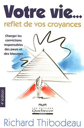 Livre Votre vie, reflet de vos croyances (Richard Thibodeau) (Livre d'occasion) - ISBN 2764012454