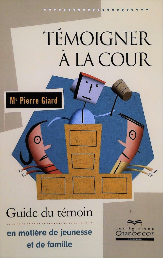 Livre Témoigner à la cour: Guide du témoin en matière de jeunesse et de famille - Pierre Giard (L...