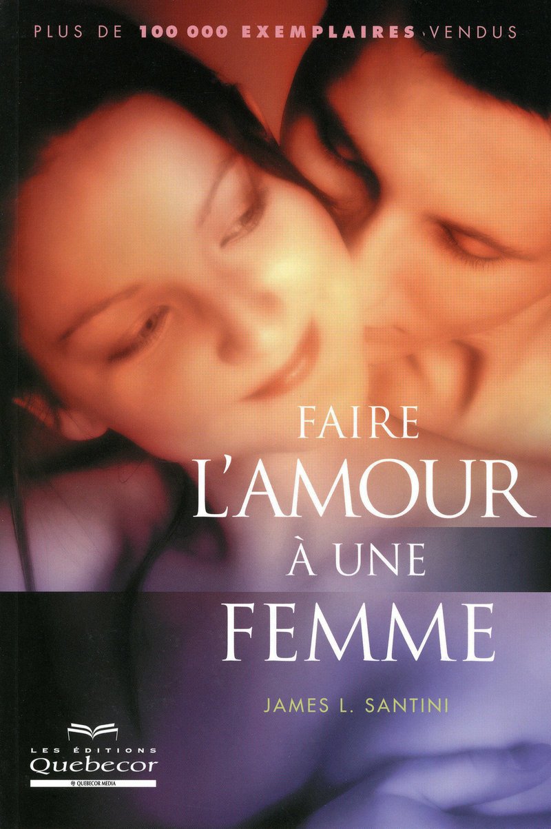 Livre Faire l'amour à une femme - James L. Santini (Livre d'occasion) - ISBN 2764012969