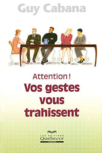 Livre Attention! vos gestes vous trahissent (Guy Cabana) (Livre d'occasion) - ISBN 2764012977